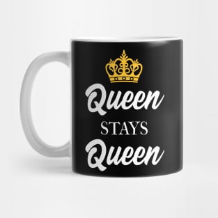 Queen Stays Queen Mug